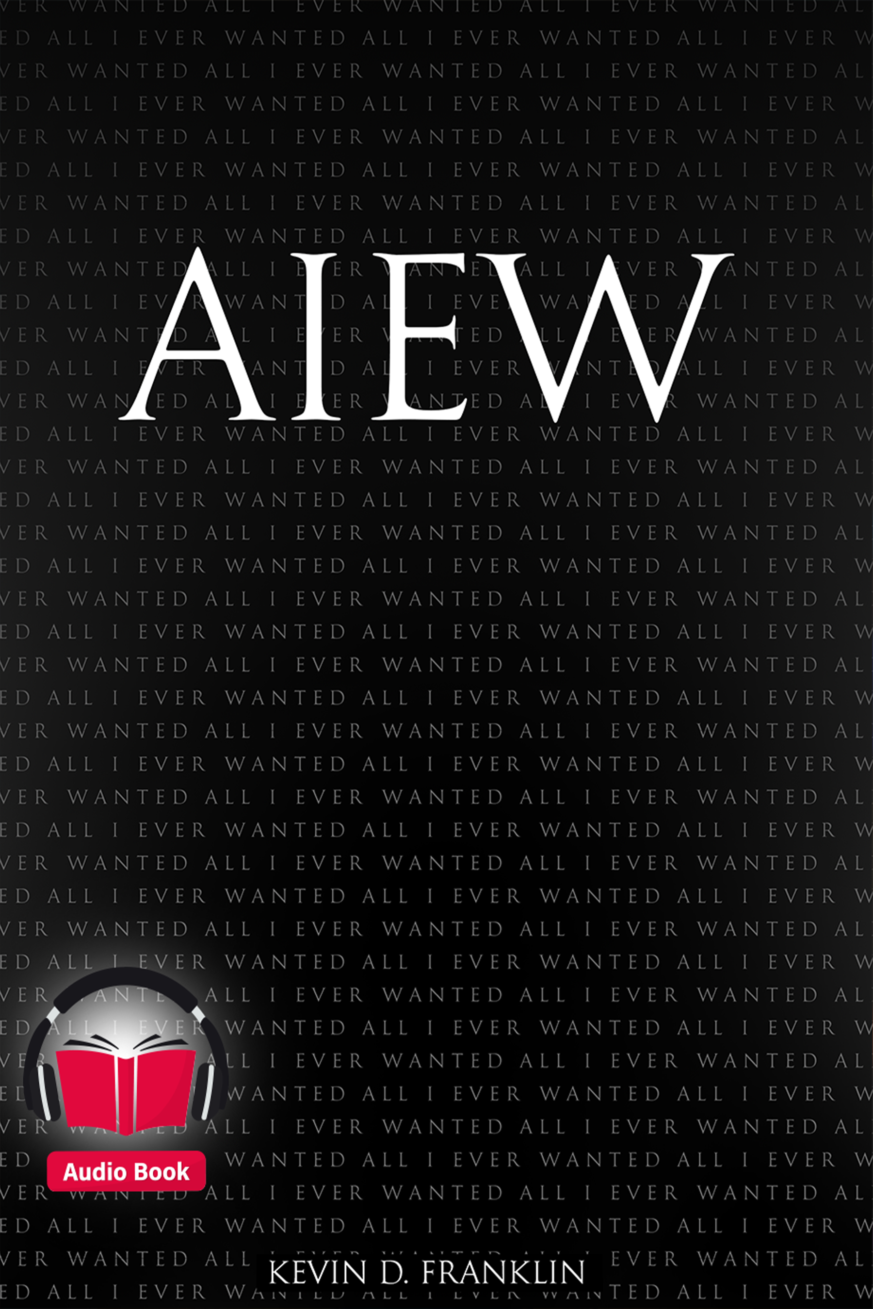 AIEW | All I Ever Wanted (Audiobook)