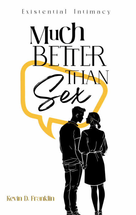 Much Better Than Sex | Existential Intimacy